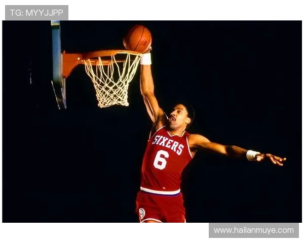 朱利叶斯欧文的传奇人生与篮球艺术完美融合的辉煌时代