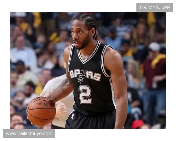 科怀·伦纳德：从孤独战士到NBA超级巨星的蜕变历程